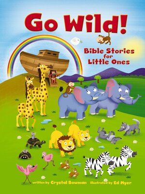cover image of Go Wild! Bible Stories for Little Ones